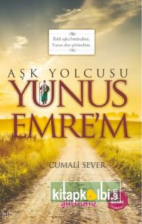 Aşk Yolcusu Yunus Emre’m