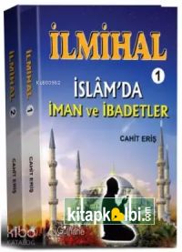 İlmihal - 1 : İslam'da İman ve İbadetler - İlmihal - 2: İslam'da Toplum ve Ahlak
