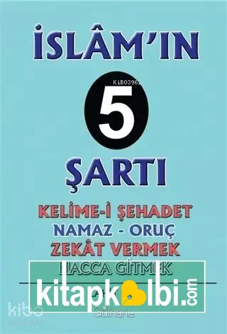 İslamın 5 Şartı Kelime-İ Şehadet - Namaz - Oruç - Zekat Vermek - Hacca Gitmek
