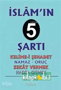 İslamın 5 Şartı Kelime-İ Şehadet - Namaz - Oruç - Zekat Vermek - Hacca Gitmek