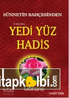 Sünnetin Bahçesinden Yedi Yüz Hadis