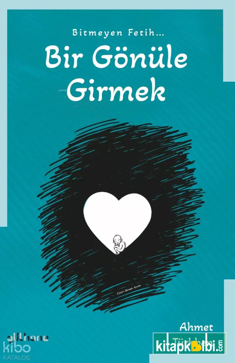 Bitmeyen Fetih Bir Gönüle Girmek