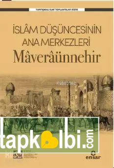 İslam Düşüncesinin Ana Merkezleri Maveraünnehir İSAV Tartışmalı İlmi Toplantılar Dizisi
