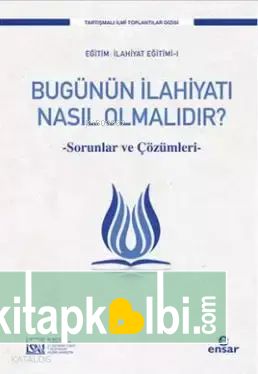 Bugünün İlahiyatı Nasıl Olmalıdır? Sorunlar ve Çözümleri