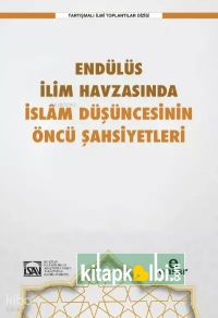 Endülüs İlim Havzasında İslam Düşüncesinin Öncü Şahsiyetleri