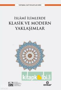 İslami İlimlerde Klasik ve Modern Yaklaşımlar