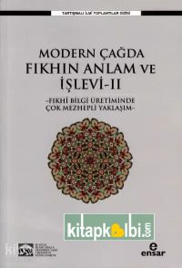 Modern Çağda Fıkhın Anlam ve İşlevi 2 Fıkhi Bilgi Üretiminde Çok Mezhepli Yaklaşım