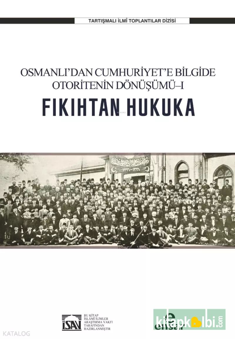 Fıkıhtan Hukuka Osmanlı’dan Cumhuriyet’e Bilgide Otoritenin Dönüşümü 1