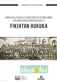 Fıkıhtan Hukuka Osmanlı’dan Cumhuriyet’e Bilgide Otoritenin Dönüşümü 1