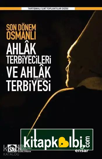 Son Dönem Osmanlı Ahlâk Terbiyecileri ve Ahlâk Terbiyesi