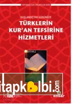 Başlangıçtan Günümüze Türklerin Kuran Tefsirine Hizmetleri