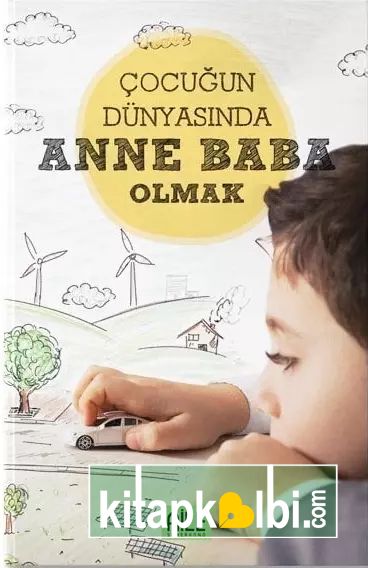 Çocuğun Dünyasında Anne Baba Olmak