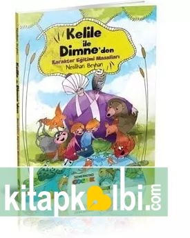 Kelile ve Dimneden Karakter Eğitimi Masalları 2