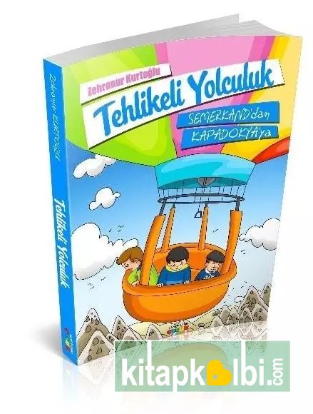 Tehlikeli Yolculuk Semerkanddan Kapadokyaya