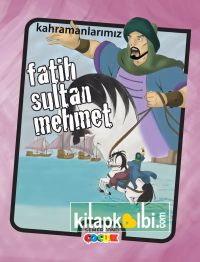 Fatih Sultan Mehmet - Kahramanlarımız