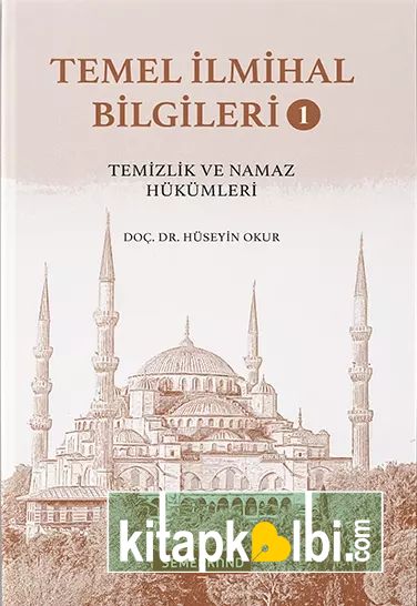 Temel İlmihal Bilgileri 1 Temizlik ve Namaz Hükümleri