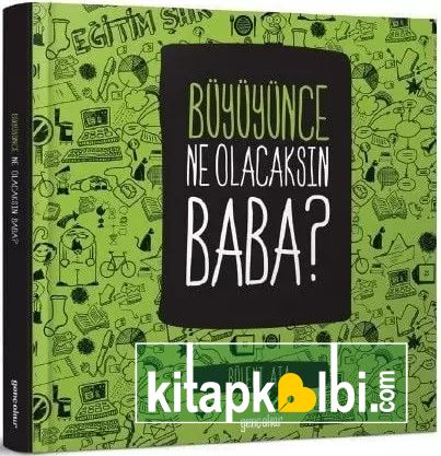 Büyüyünce Ne Olacaksın Baba