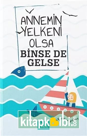 Annemin Yelkeni Olsa Binse De Gelse