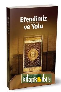 Efendimiz ve Yolu