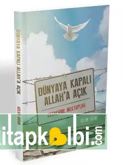 Dünyaya Kapalı Allaha Açık
