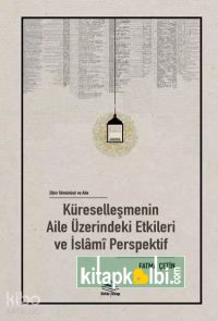 Küreselleşmenin Aile Üzerindeki Etkileri ve İslami Perspektif