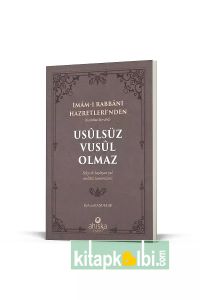 Usulsüz Vusul Olmaz