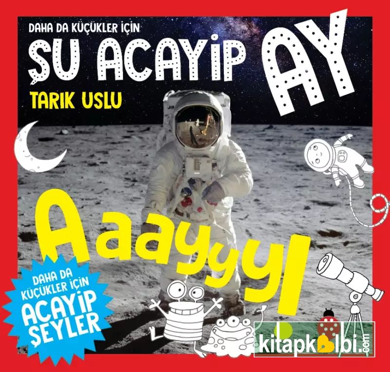 Daha da Küçükler İçin Şu Acayip Ay