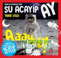Daha da Küçükler İçin Şu Acayip Ay