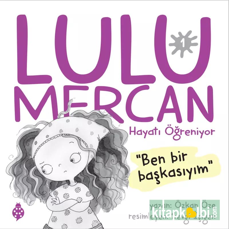 Lulu Mercan Hayatı Öğreniyor 1 Ben Bir Başkasıyım
