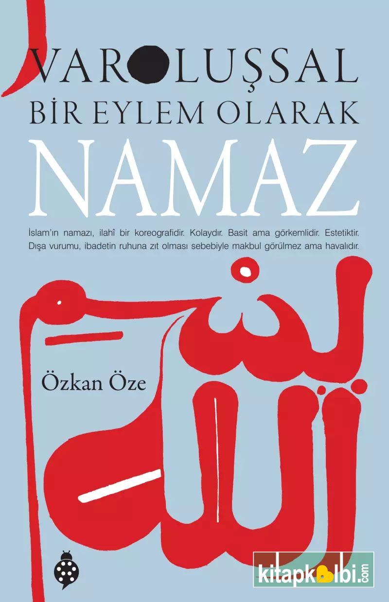 Varoluşsal Bir Eylem Olarak NAMAZ