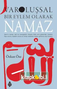 Varoluşsal Bir Eylem Olarak NAMAZ