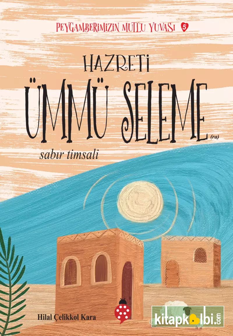Peygamberimizin Mutlu Yuvası 5 Hazreti Ümmü Seleme Sabır Timsali