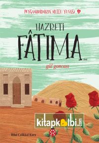 Peygamberimizin Mutlu Yuvası 3 Hazreti Fatıma Gül Goncası