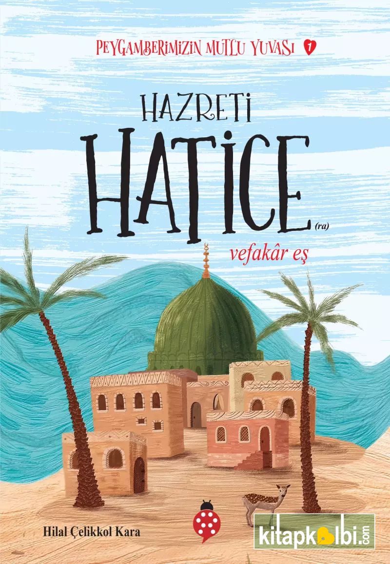 Peygamberimizin Mutlu Yuvası 1 Hazreti Hatice Vefakâr Eş