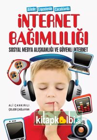 Ailede Ergenlerde Çocuklarda İnternet Bağımlılığı Sosyal Medya Alışkanlığı  Ve Güvenli İnternet