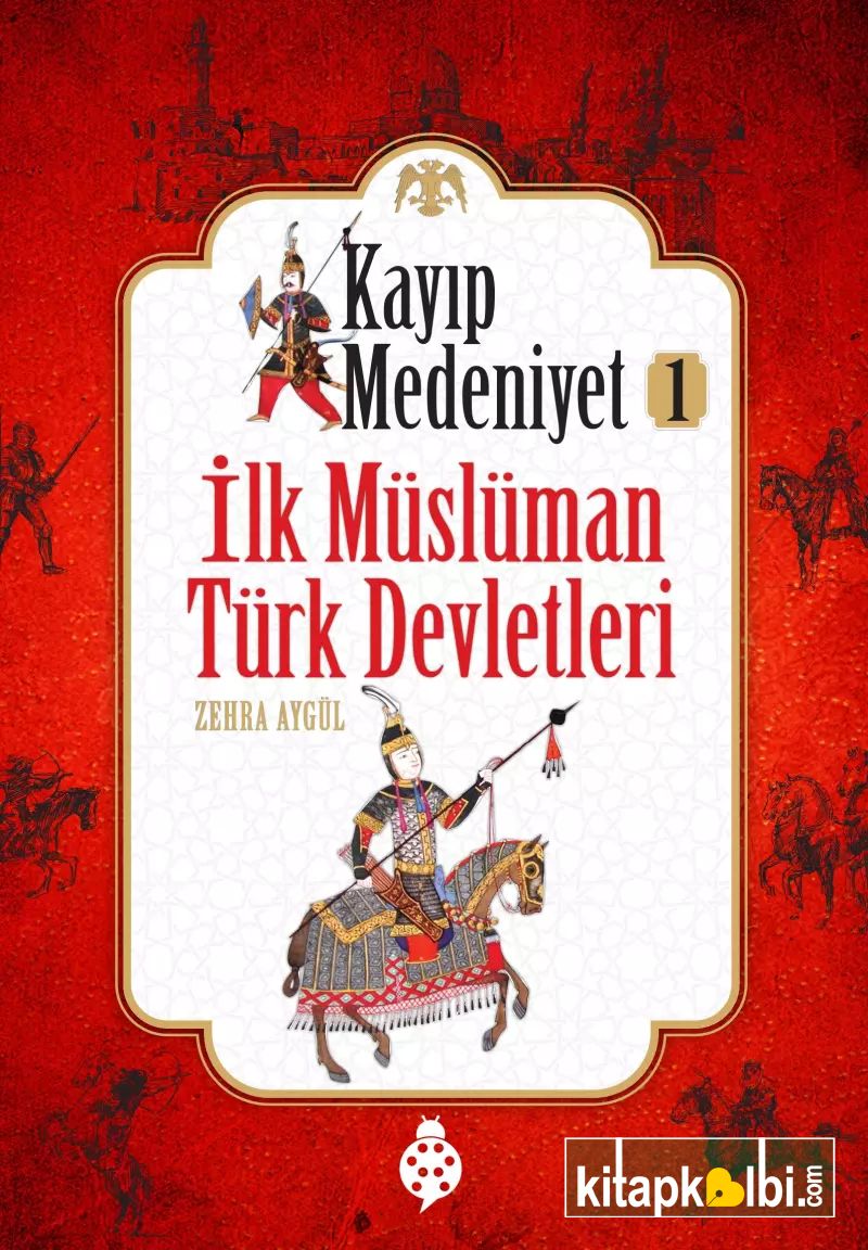 Kayıp Medeniyet-1 İlk Müslüman Türk Devletleri