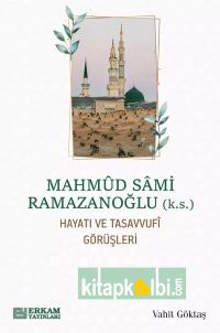 Mahmud Sami Ramazanoğlu Hayatı ve Tasavvufî Görüşleri