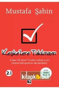 Keşkelere Takılmayın