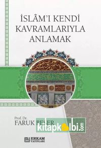 İslam'ı Kendi Kavramlarıyla Anlamak