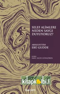 Selef Alimlere Neden Saygı Duyuyoruz