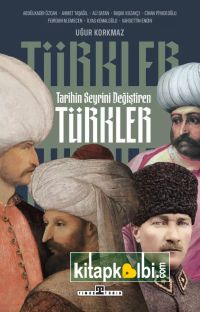 Tarihin Seyrini Değiştiren Türkler