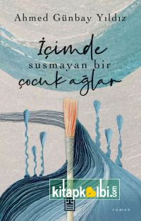 İçimde Susmayan Bir Çocuk Ağlar
