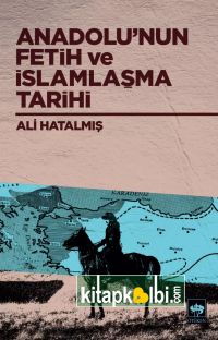 Anadolunun Fetih ve İslamlaşma Tarihi