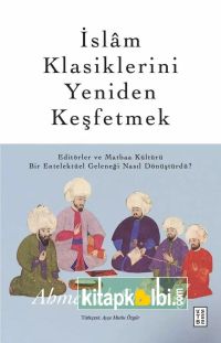 İslam Klasiklerini Yeniden Keşfetmek