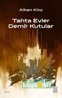 Tahta Evler Demir Kutular