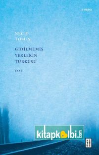 Gidilmemiş Yerlerin Türküsü