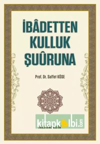 İbadetten Kulluk Şuuruna