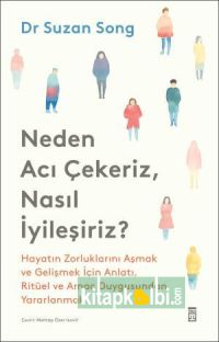 Neden Acı Çekeriz Nasıl İyileşiriz