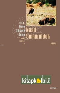 Nasıl Sömürüldük