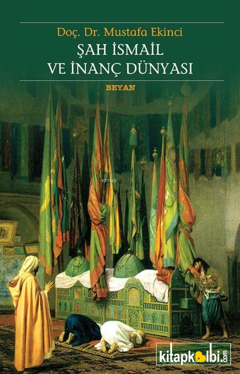 Şah İsmail ve İnanç Dünyası